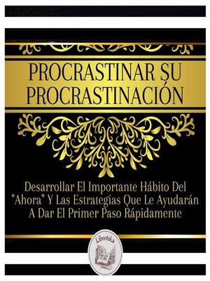 cover image of Procrastinar Su Procrastinación